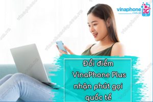 doi diem vinaphone plus nhan phut goi quoc te