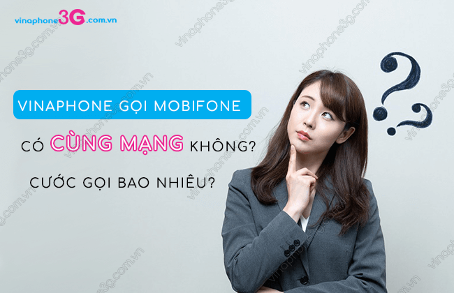 vinaphone goi mobifone gia bao nhieu? vinaphone goi mobifone co cung mang khong?