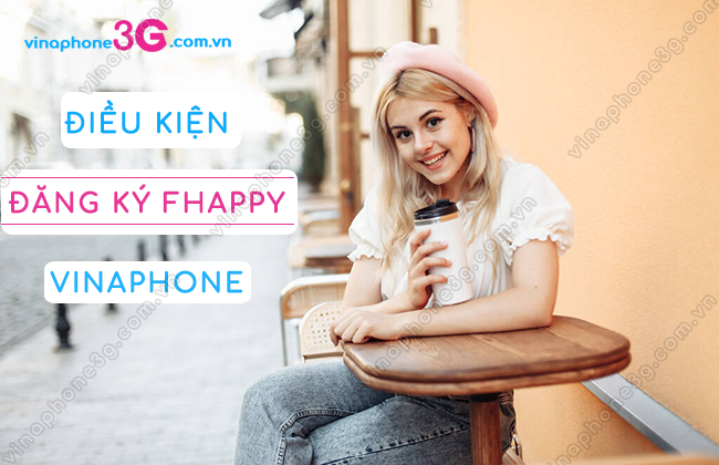 dieu kien dang ky goi fhappy vinaphone la gi dieu kien dang ky goi fhappy vinaphone