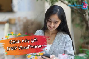 hủy gói D15P VinaPhone