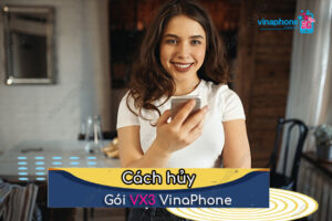 Cách hủy gói VX3 VinaPhone như thế nào?