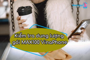 cach kiem tra dung luong goi max100 vinaphone