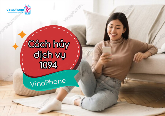 cach huy dich vu 1094 cua vinaphone nhu the nao? cach huy 1094 vinaphone