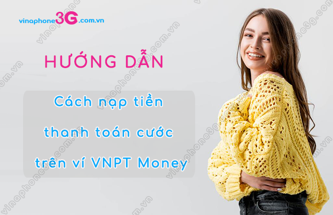 cach nap tien thanh toan cuoc tren vi vnpt money cach nap tien thanh toan cuoc tren vi vnpt money