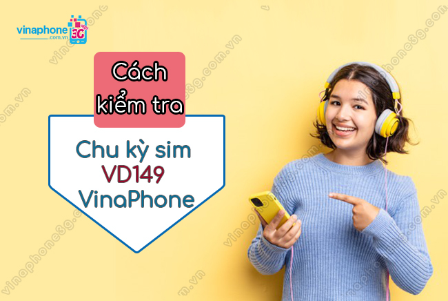 kiem tra chu kỳ sim vd149 vinaphone nhu the nao? kiem tra chu kỳ sim vd149 vinaphone
