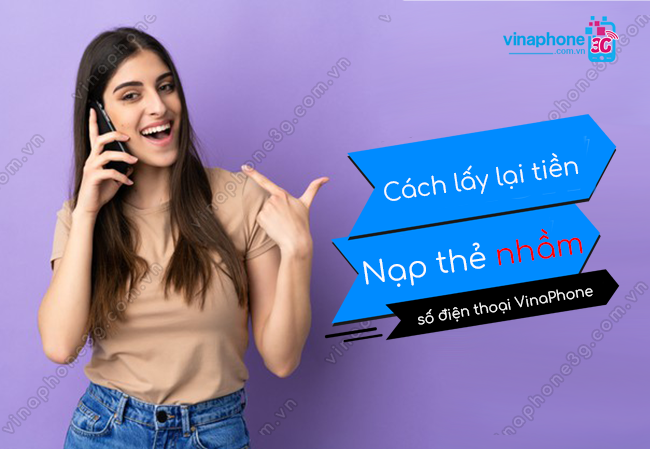 lam sao lay lai tien nap the nham so dien thoai vinaphone? nap the nham so dien thoai vinaphone