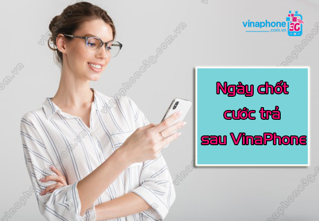 ngay chot cuoc tra sau vinaphone