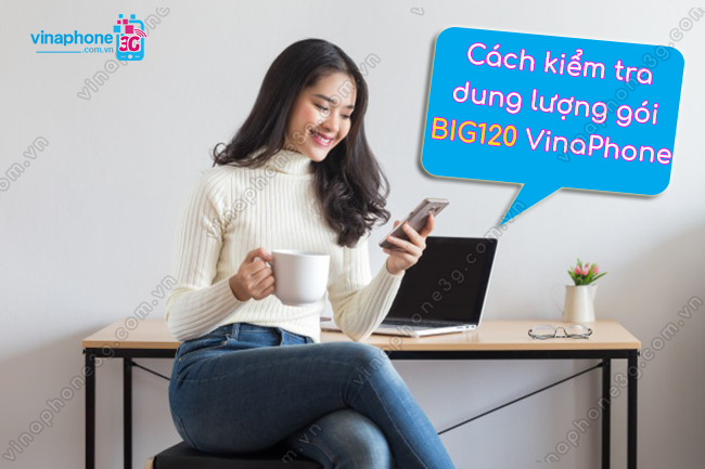 cach kiem tra dung luong goi big120 vinaphone nhu the nao? cach kiem tra dung luong goi big120 vinaphone
