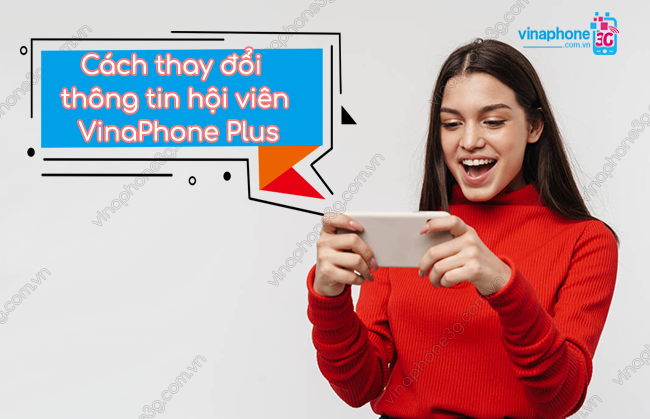 lam sao thay doi thong tin hoi vien vinaphone plus? cach thay doi thong tin hoi vien vinaphone plus