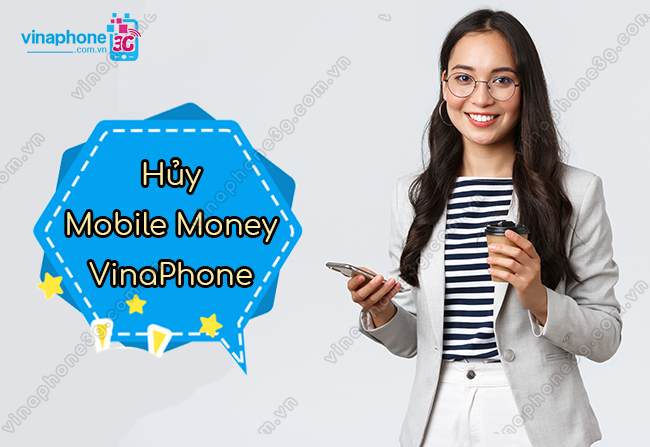 huy dich vu mobile money vinaphone