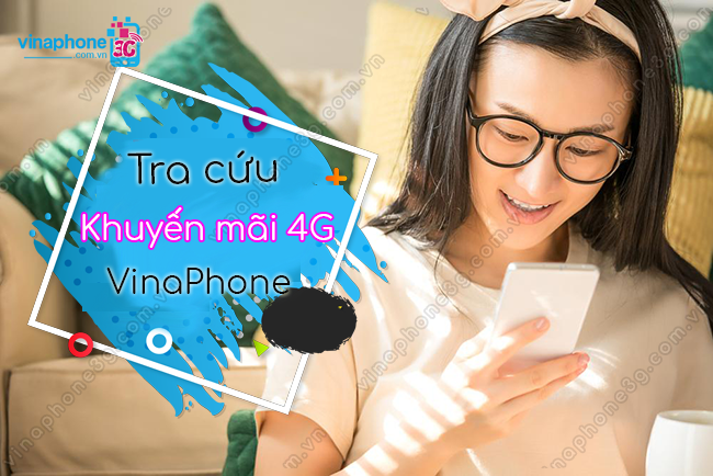 lam sao tra cuu khuyen mai 4g vinaphone? cach kiem tra khuyen mai 4g vinaphone