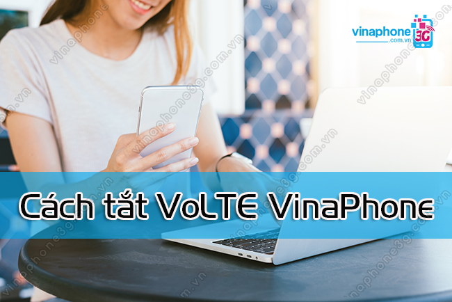 cach tat volte vinaphone nhu the nao? cach tat volte vinaphone