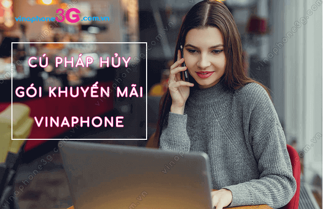 huy goi khuyen mai vinaphone cach huy goi cuoc vinaphone