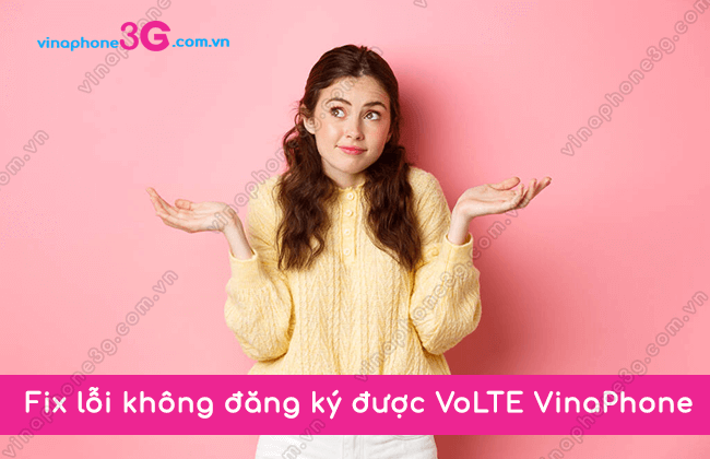 khong dang ky được volte vinaphone la sao khong dang ky được volte vinaphone