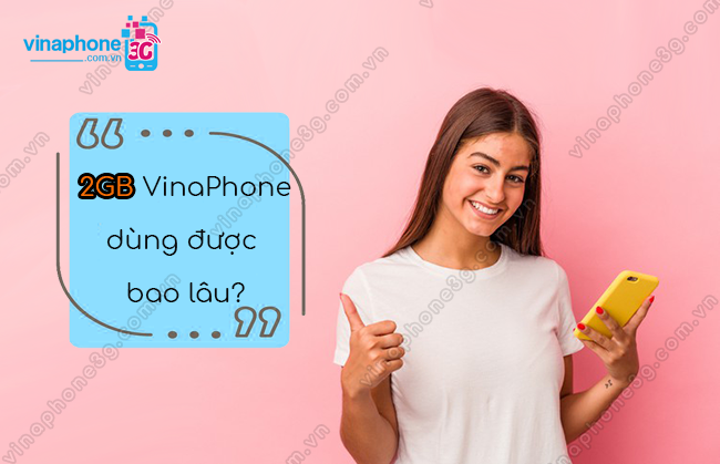 2gb dung duoc bao lau vina? 2gb vinaphone dung duoc bao lau?