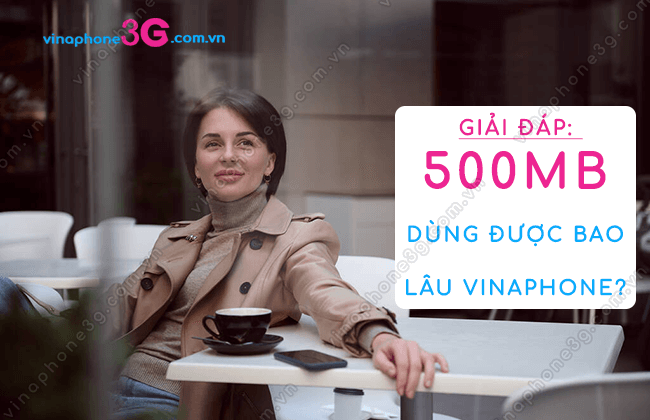 500mb dung duoc bao lau? giai dap 500mb dung duoc bao lau?