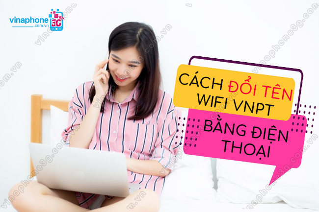 lam sao doi ten wif vnpt bang dien thoai? cach doi ten wif vnpt bang dien thoai
