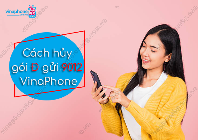 lam sao huy goi d gui 9012 vinaphone cach huy goi d gui 9012 vinaphone