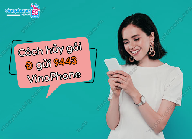 cach huy goi d gui 9443 vinaphone nhu the nao? cach huy goi d gui 9443 vinaphone