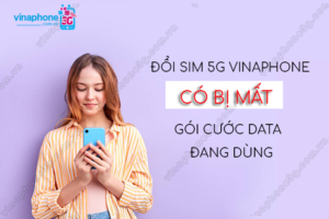 doi sim 5g vinaphone co bi mat goi data da dang ky