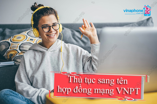thu tuc sang ten hop dong mang vnpt nhu the nao sang ten hop dong mang vnpt