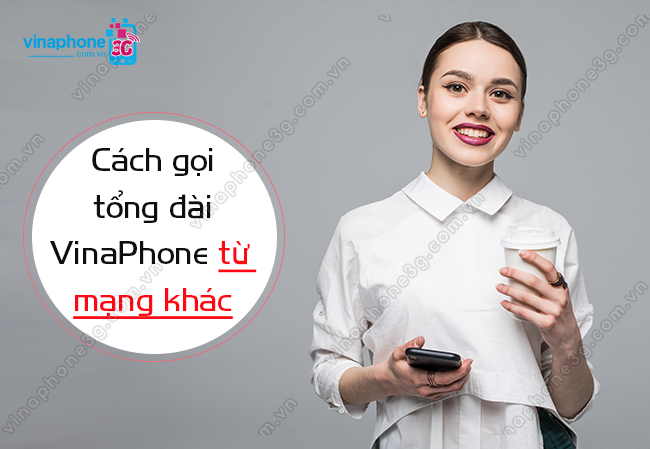 goi tong dai vinaphone tu mang khac nhu the nao? goi tong dai vinaphone tu mang khac