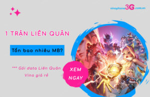 Bạn có biết 1 trận Liên Quân tốn bao nhiêu MB VinaPhone? 1 tran lien quan ton bao nhieu mb