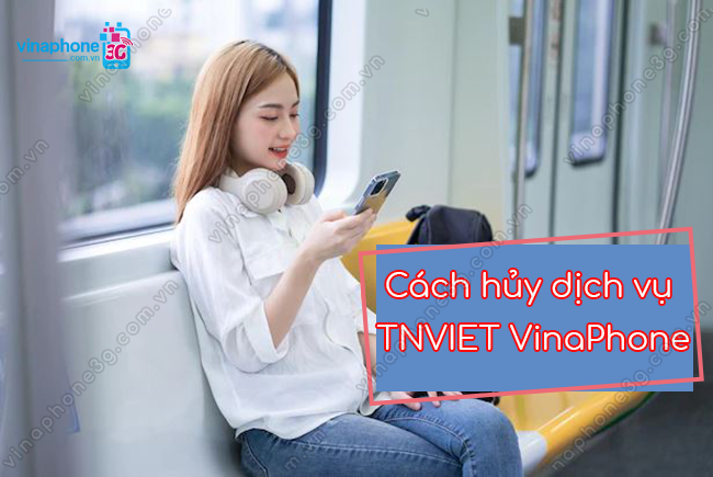 cach huy dich vu tnviet vinaphone nhu the nao? cach huy dich vu tnviet vinaphone