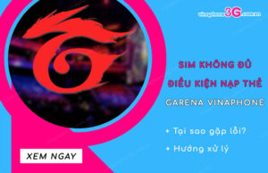 Tại sao sim không đủ điều kiện nạp thẻ Garena VinaPhone? sim khong du dieu kien nap the garena vinaphone