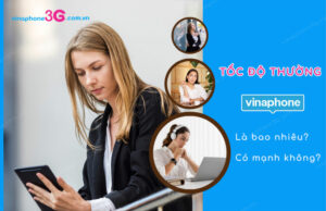 Tốc độ thường VinaPhone, tốc độ 4G hạ băng thông bao nhiêu? toc do thuong vinaphone