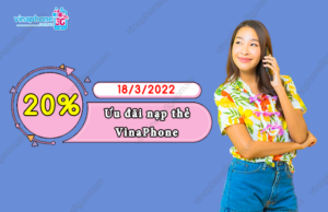 vinaphone uu dai tang 20 the nap ngay 18-3-2022