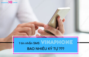 Độ dài tối đa của 1 tin nhắn sms VinaPhone mấy ký tự ? 1 tin nhan SMS bao nhieu ky tu
