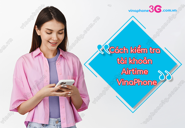 lam sao kiem tra tai khoan airtime vinaphone? kiem tra tai khoan airtime vinaphone