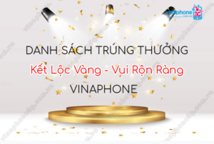 danh sach trung thuong chuong trinh ket loc vang vui ron rang vinaphone