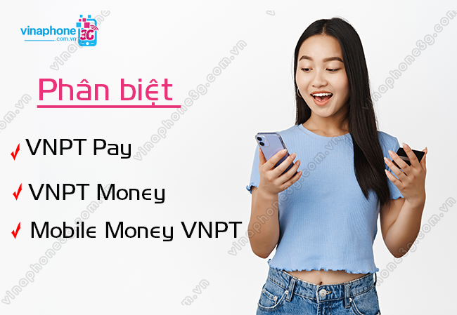 lam sao phan biet vnpt pay, vnpt money, mobile money vnpt? phan biet vnpt pay, vnpt money, mobile money vnpt