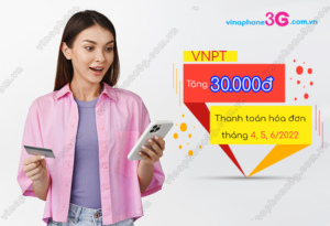 vnpt tang 30.000d thanh toan hoa don thang 4, 5, 6 2022