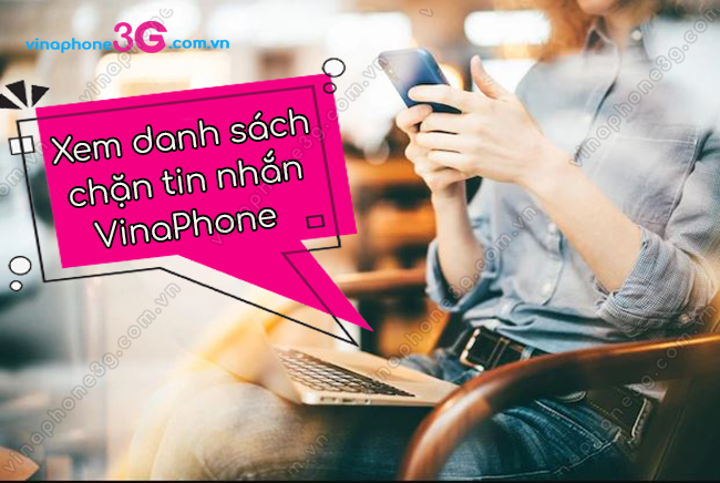 xem danh sach chan tin nhan vinaphone nhu the nao? xem danh sach chan tin nhan vinaphone