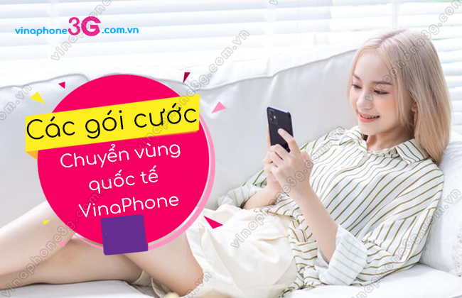 goi cuoc chuyen vùng quoc te vinaphone la goi nao? goi cuoc chuyen vùng quoc te vinaphone