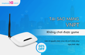 Mạng VNPT khong vao duoc game thi phai lam sao