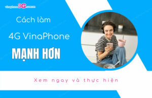 cach lam 4g vinaphone manh hon