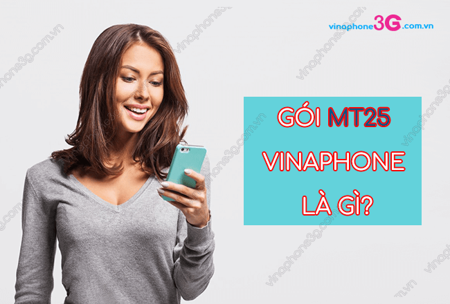 goi mt25 vinaphone la gi? goi mt25 vinaphone