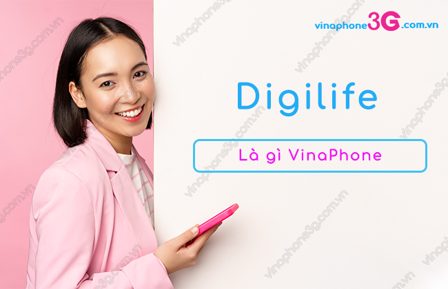 tai khoan Digilife la gi vinaphone tai khoan Digilife la gi vinaphone