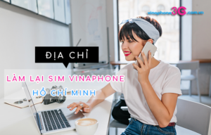 dia chi lam lai sim cua vinaphone tai ho chi minh