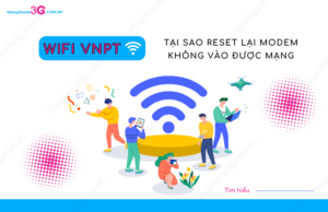 Tai sao reset modem vnpt xong khong vao duoc mang