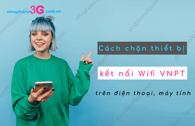 cach chan thiet bi ket noi wifi vnpt nhu the nao? cach chan thiet bi ket noi wifi vnpt