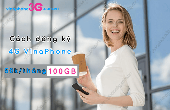cach dang ky 4g vinaphone 50k 1 thang 100gb nhu the nao? cach dang ky 4g vinaphone 50k 1 thang 100gb