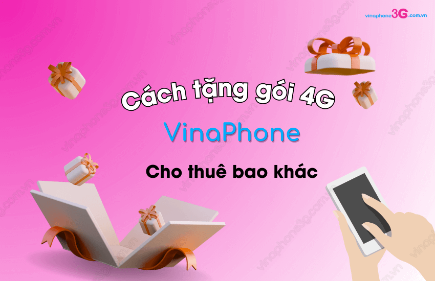 Cach tang goi cuoc 4G VinaPhone cho thue bao khac