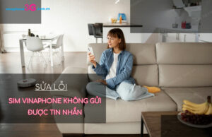 Sửa lỗi sim Vina không gửi được tin nhắn trên iPhone, Android sim vina khong gui duoc tin nhan