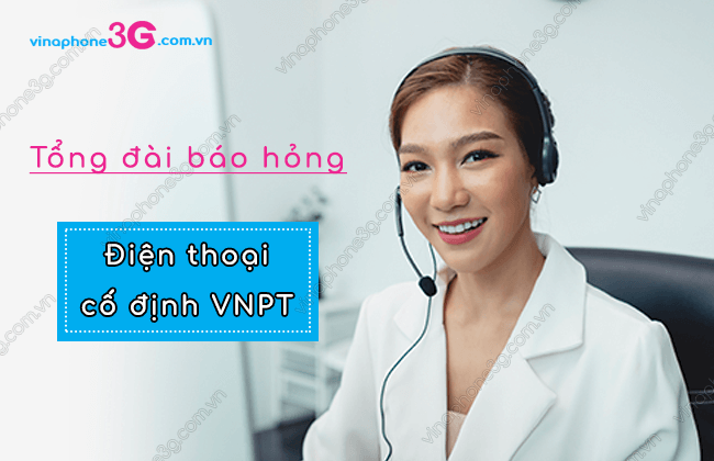 tong dai bao hong dien thoai co dinh vnpt la so may? tong dai bao hong dien thoai co dinh vnpt