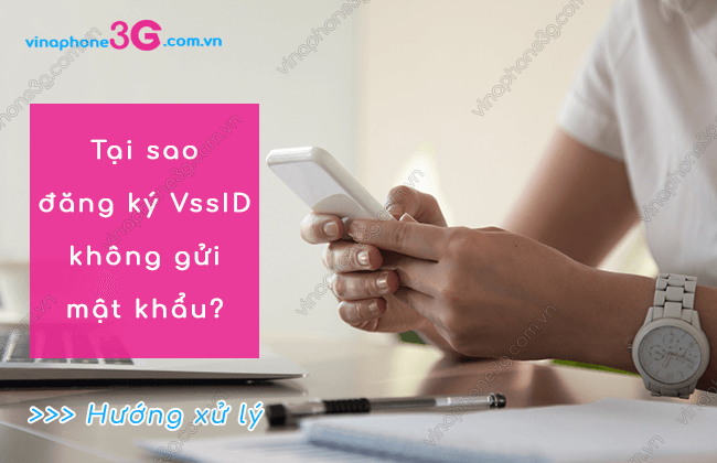 tai sao dang ky vssid khong gui mat khau? tai sao dang ky vssid khong gui mat khau